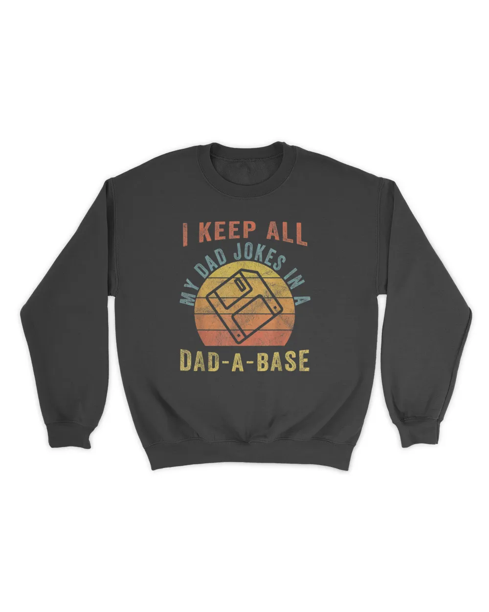 I Keep All My Dad Jokes In A Dad-A-Base Vintage Father Dad T-Shirt Unisex Sweatshirt black s